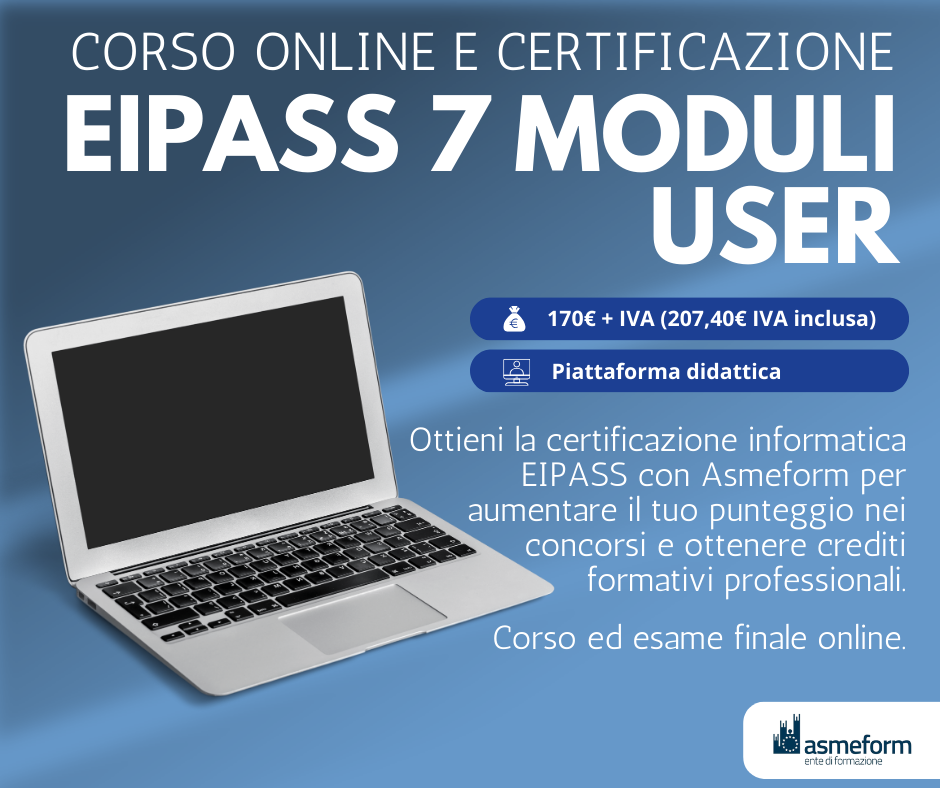 Eipass 7 Moduli User: aumenta il tuo punteggio nei concorsi e ottieni i crediti formativi professionali